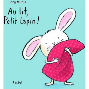 Au Lit, Petit Lapin ! Tout Carton