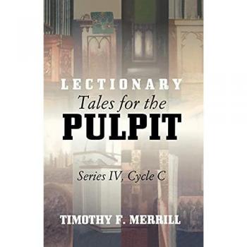 Merrill, Timothy F: Lectionary Tales for the Pulpit, Series IV, Cycle C