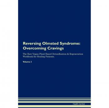 Reversing Olmsted Syndrome: Overcoming Cravings The Raw Vegan Plant-Based Detoxification & Regeneration Workbook for Healing Patients.Volume 3