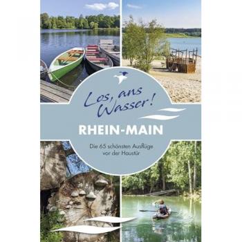 Los, ans Wasser! Rhein-Main