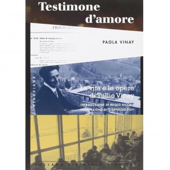 Testimone d'amore. La vita e le opere di Tullio Vinay: testimonianze, scritti, ricordi personali