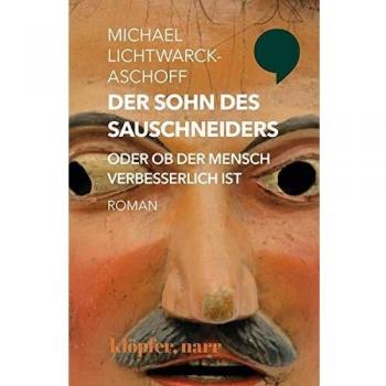Michael Lichtwarck-Aschoff Der Sohn Des Sauschneiders Oder Ob Der Mensch Verbesserlich Ist