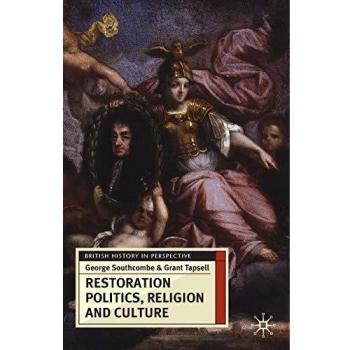 Restoration Politics, Religion and Culture, British History in Perspective Series