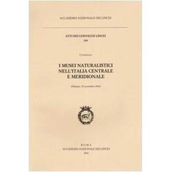 I musei naturalistici nell'Italia centrale e meridionale. Atti del Convegno