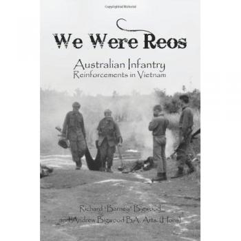 We Were Reos: Australian Infantry Reinforcements in Vietnam
