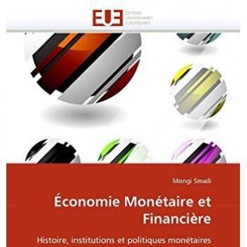 Ãconomie MonÃ©taire et FinanciÃ¨re: Histoire, institutions et politiques monÃ©taires