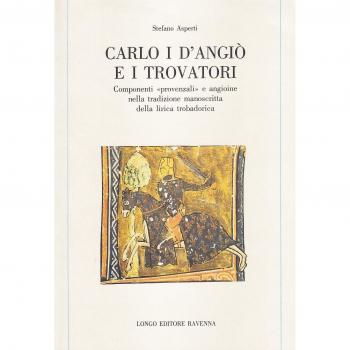 Carlo I d'Angiò e i trovatori. Componenti «Provenzali» e angioine nella tradizione manoscritta della lirica trobadorica
