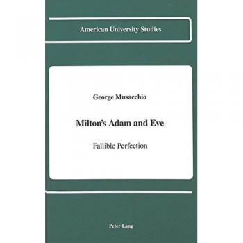 Milton's Adam and Eve: Fallible Perfection