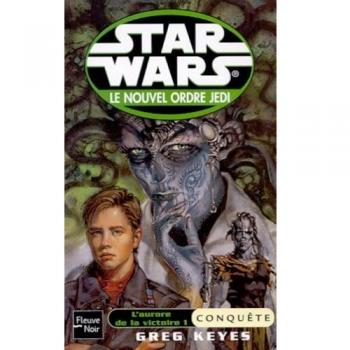 Le nouvel ordre Jedi Tome 5 : L'aurore de la victoire Tome 1 : Conquête