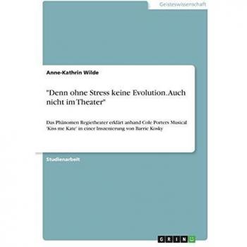 Denn ohne Stress keine Evolution. Auch nicht im Theater