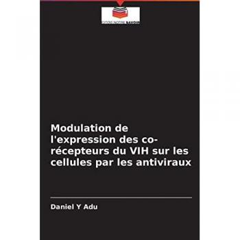 Adu, Daniel Y: Modulation de l'expression des co-récepteurs du VIH sur les cellules par les antiviraux