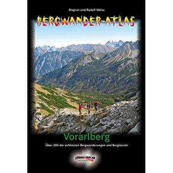 Bergwander-Atlas Vorarlberg: Über 200 der schönsten Bergwanderungen