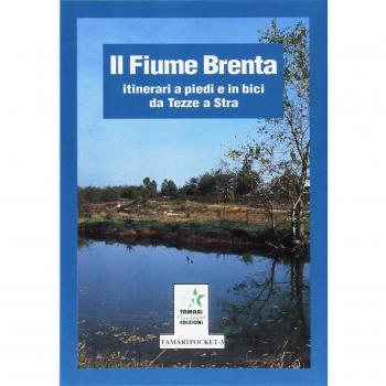 Il fiume Brenta: itinerari a piedi e in bici da Tezze a Stra