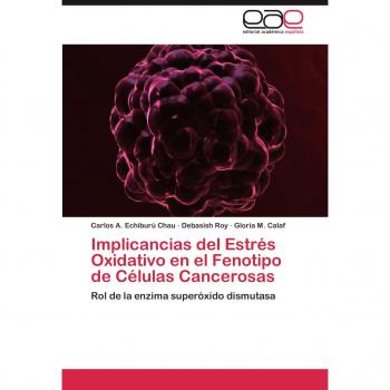 Implicancias del Estrés Oxidativo en el Fenotipo de Células Cancerosas: Rol de la enzima superóxido dismutasa