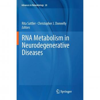 RNA Metabolism in Neurodegenerative Diseases (Advances in Neurobiology, Band 20)