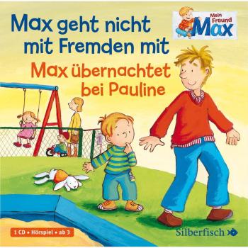 Mein Freund Max 2: Max geht nicht mit Fremden mit / Max übernachtet bei Pauline 1 Audio-CD
