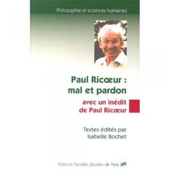 Paul Ricoeur : mal et pardon: Avec un inédit de Paul Ricoeur, Logique, éthique et tragique du mal chez saint Augustin