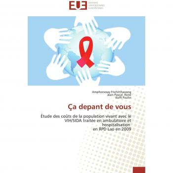 Ãa depant de vous: Ãtude des coÃ»ts de la population vivant avec le VIH/SIDA traitÃ©e en ambulatoire et hospitalisation en RPD Lao en 2009