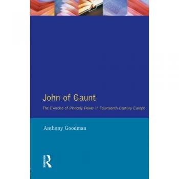 John of Gaunt by Anthony Goodman 9780582098138 NEW Paperback