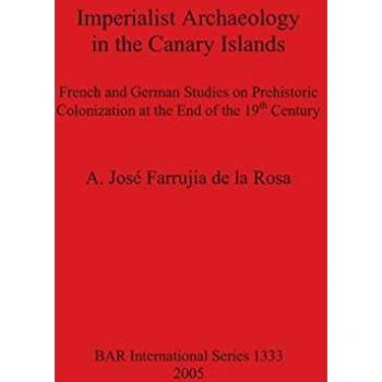 Farrujia de la Rosa, A. José: Imperialist Archaeology in the Canary Islands