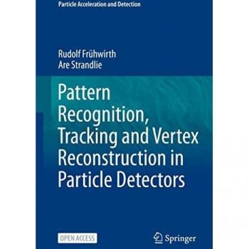 Pattern Recognition, Tracking and Vertex Reconstruction in Particle Detectors (Particle Acceleration and Detection)