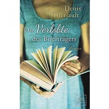 Denis Thériault Die Verlobte Des Briefträgers: Roman