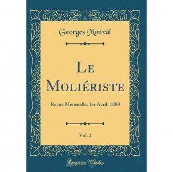 Le Moliériste, Vol. 2: Revue Mensuelle; 1er Avril, 1880