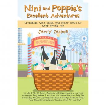 Nini and Poppie's Excellent Adventures: Grandkids, Wine Clubs, and Other Ways to Keep Having Fun