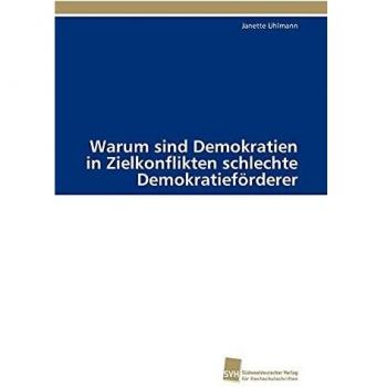 Warum sind Demokratien in Zielkonflikten schlechte Demokratieförderer