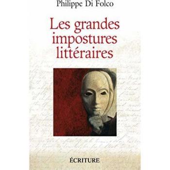 Les grandes impostures littéraires : Canulars, escroqueries, supercheries et autres mystifications