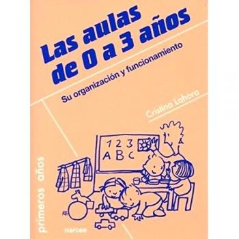 Las aulas de 0 a 3 años: Su organización y funcionamiento (Tapa blanda).