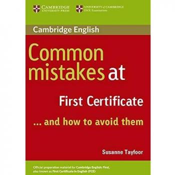 Susanne Tayfoor Common Mistakes At First Certificate: And How To Avoid Them (Cambridge Books For Cambridge Exams)
