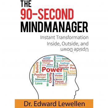 The 90-Second Mind Manager: Instant Transformation Inside, Outside, and Upside Down