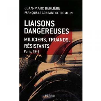 Liaisons dangereuses : Miliciens, truands, résistants. Paris, 1944