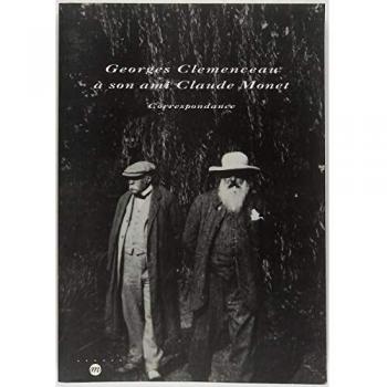 Georges Clemenceau à son ami Claude Monet : Correspondance