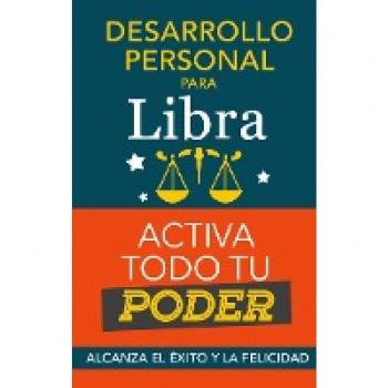 Desarrollo personal para Libra: Activa todo tu Poder: Zodiaco Libra: alcanza el éxito y la felicidad. Libro para Horóscopo Libra de Sup (Tapa blanda).