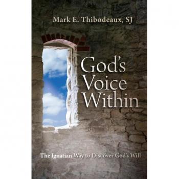 Gods Voice Within: The Ignatian Way to Discover Gods Will