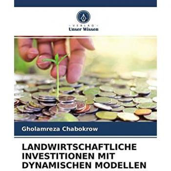Chabokrow, Gholamreza: LANDWIRTSCHAFTLICHE INVESTITIONEN MIT DYNAMISCHEN MODELLEN