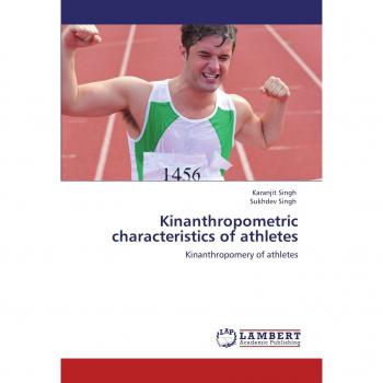 Kinanthropometric characteristics of athletes: Kinanthropomery of athletes