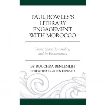 Paul Bowles's Literary Engagement with Morocco
