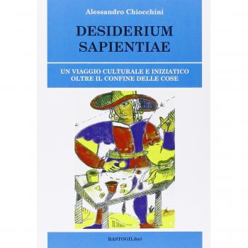 Desiderium sapientiae. Un viaggio culturale e iniziatico oltre il confine delle cose
