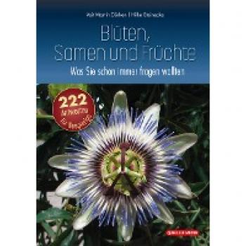 Dörken, Veit Martin Blüten, Samen Und Früchte: Was Sie Schon Immer Fragen Wollten: 222 Antworten Für Neugierige