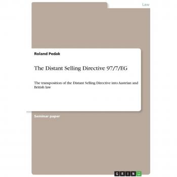 The Distant Selling Directive 97/7/EG: The transposition of the Distant Selling Directive into Austrian and British law