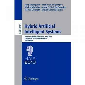 Hybrid Artificial Intelligent Systems: 8th International Conference, HAIS 2013, Salamanca, Spain, September 11-13, 2013. Proceedings (Lecture Notes in Computer Science)