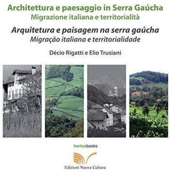 Architettura e paesaggio italiano in Serra Gaúcha. Migrazione italiana e territorialità. Ediz. italiana e portoghese
