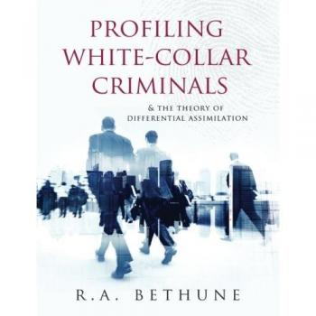 Profiling White-Collar Criminals: & The Theory of Differential Assimilation