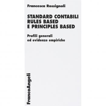 Standard contabili rules based e principles based. Profili generali ed evidenze empiriche