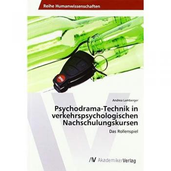 Psychodrama-Technik in verkehrspsychologischen Nachschulungskursen: Das Rollenspiel