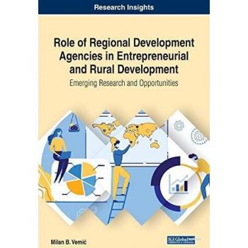 Role of Regional Development Agencies in Entrepreneurial and Rural Development: Emerging Research and Opportunities
