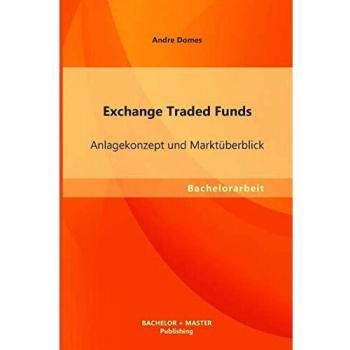 Exchange Traded Funds: Anlagekonzept und Marktüberblick
